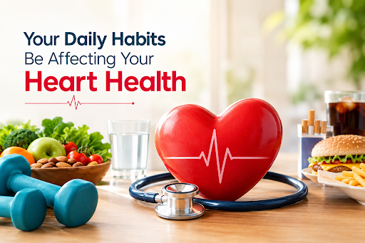 Could Your Daily Habits Be Affecting Your Heart Health
